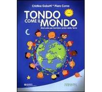 Tondo come il mondo. Manuale per bambini amici della terra. Ediz. illustrata