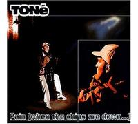 Tone - Pain,When the Chips Are Down