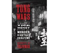 Tong Wars: The Untold Story of Vice, Money, and Murder in New York's Chinatown
