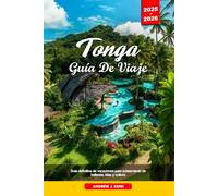 TONGA GUÍA DE VIAJE 2025-2026: Guía definitiva de vacaciones para avistamiento de ballenas, islas y cultura