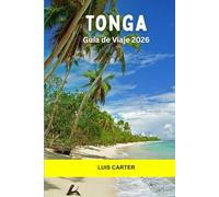 Tonga Guía de viaje 2026: De isla en isla, avistamiento de ballenas, arrecifes de coral, cultura antigua y aventura fuera de la red en el Reino del Pacífico Sur