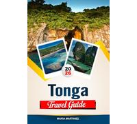 TONGA TRAVEL GUIDE 2026: Discover Hidden Gems, Historic Landmarks, Travel Tips, and Unforgettable Vacation Experiences