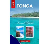 Tonga Travel Guide 2026: Ultimate Adventure Guide to Islands, Culture, Vacation experiences and Whale Watching in the South Pacific