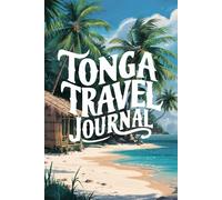 Tonga Travel Journal: Lined Notebook Diary. Capturing Moments from Around the Globe