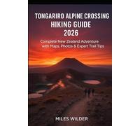 TONGARIRO ALPINE CROSSING HIKING GUIDE 2026: Complete New Zealand Adventure with Maps, Photos & Expert Trail Tips