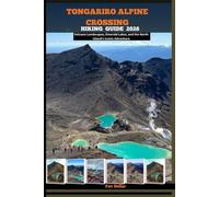 TONGARIRO ALPINE CROSSING HIKING GUIDE 2026: Volcano Landscapes, Emerald Lakes, and the North Island’s Iconic Adventure