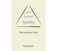Tongdong Bai Against Political Equality (Tascabile) Princeton-China Series