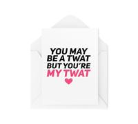 Tongue in Peach Biglietti divertenti per anniversario, biglietti di San Valentino, con scritta You May Be A Tw*t But You're My Tw*t, biglietti divertenti per coppie, CBH2006