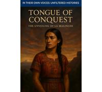 Tongue of Conquest: The Unveiling of La Malinche