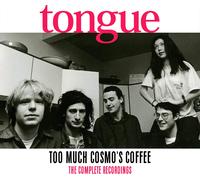 Tongue - Too Much Cosmo S Coffee: The Complete Re