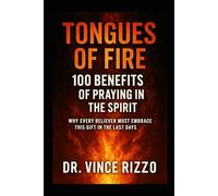 Tongues of Fire: 100 Benefits of Praying in the Spirit