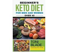 Toni Blade Beginner's Keto Diet for Men and Women Over 40 (Tascabile)