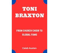 TONI BRAXTON: From Church Choir to Global Fame