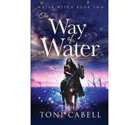 Toni Cabell The Way of Water (Tascabile) Water Witch