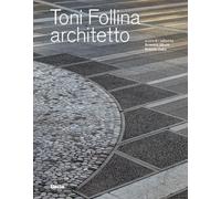 Toni Follina architetto. Ediz. italiana e inglese