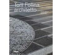Toni Follina architetto. Ediz. italiana e inglese