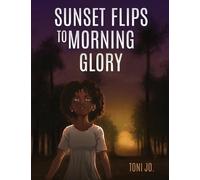 Toni Jo Sunset Flips to Morning Glory (Tascabile)