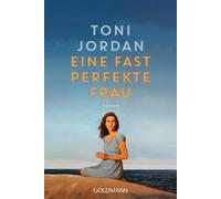 Toni Jordan Karl-Heinz Ebnet Eine fast perfekte Frau: Roman (Tascabile)