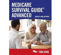 Toni King Medicare Survival Guide Advanced (Tascabile)