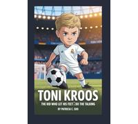 TONI KROOS: The Kid Who Let His Feet Do the Talking
