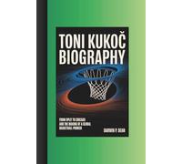 TONI KUKOČ BIOGRAPHY:: FROM SPLIT TO CHICAGO AND THE MAKING OF A GLOBAL BASKETBALL PIONEER