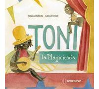 Toni, la magicicada. Ediz. illustrata
