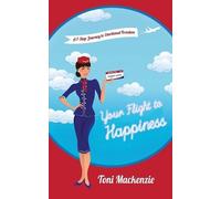 Toni Mackenzie Your Flight to Happiness (Tascabile)