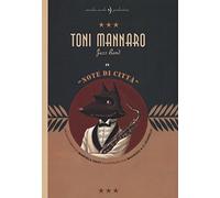 Toni Mannaro Jazz Band. Note di città. Ediz. illustrata
