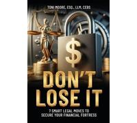 DON'T LOSE IT 7 Smart Legal Moves to Secure Your Financial Fortress