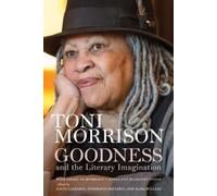 Toni Morrison Goodness and the Literary Imagination (Copertina rigida)
