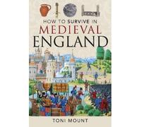 Toni Mount How to Survive in Medieval England (Tascabile)