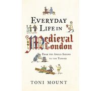 Toni Mount Mount, Toni Everyday Life in Medieval London (Tascabile)