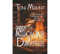Toni Mount The Colour of Darkness: A Sebastian Foxley Medieval Murde (Tascabile)