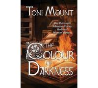 Toni Mount The Colour of Darkness (Tascabile) Sebastian Foxley Medieval Mystery