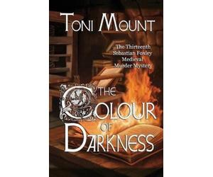 Toni Mount The Colour of Darkness (Tascabile) Sebastian Foxley Medieval Mystery