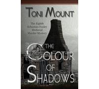 Toni Mount The Colour of Shadows (Tascabile) Sebastian Foxley Medieval Mystery