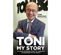 Toni: My Story: The Rags-to-Riches Story of Toni&Guy, 'Hairdresser to the World'