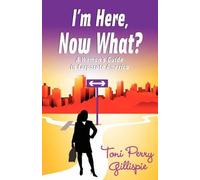 Toni Perry Gill I'm Here, Now What? - A Woman's Guide to Corporate A (Tascabile)