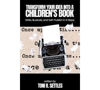 Toni R Settles Transform Your Idea into a Children's BookHow to Writ (Tascabile)