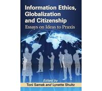 Toni Samek Information Ethics, Globalization and Citizenship (Tascabile)