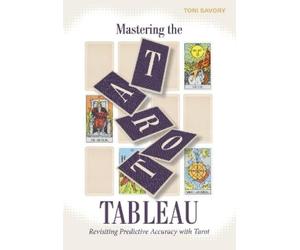 Toni Savory Mastering the Tarot Tableau (Tascabile)