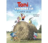 Toni si verisorii lui. O vara pe uscat - Giuseppe Ferrario
