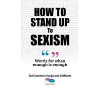 Toni Summers Hargis How to Stand Up to Sexism (Tascabile)