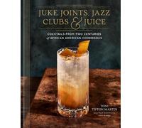 Toni Tipton-Mar Juke Joints, Jazz Clubs, and Juice: A Cocktai (Copertina rigida)