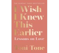 Toni Tone I Wish I Knew This Earlier (Tascabile)