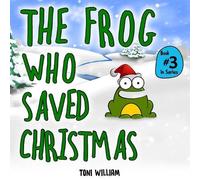 Toni William The Frog Who Saved Christmas (Tascabile) Frog Who