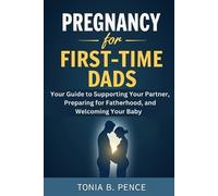Tonia B Pregnancy for First-Time Dads (Tascabile)