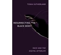 Tonia Sutherland Resurrecting the Black Body (Tascabile)
