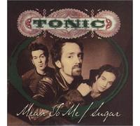 Tonic - Mean to Me/Sugar