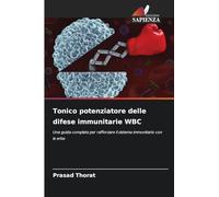 Tonico potenziatore delle difese immunitarie WBC: Una guida completa per rafforzare il sistema immunitario con le erbe